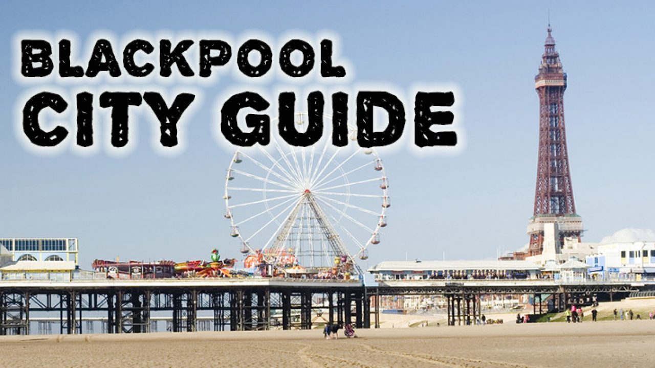 Travel Guide To Blackpool