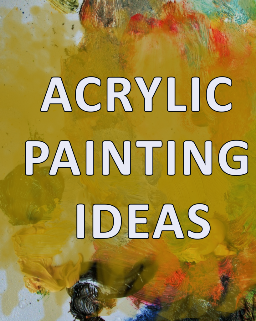 Different Acrylic Painting  Ideas For Beginners: