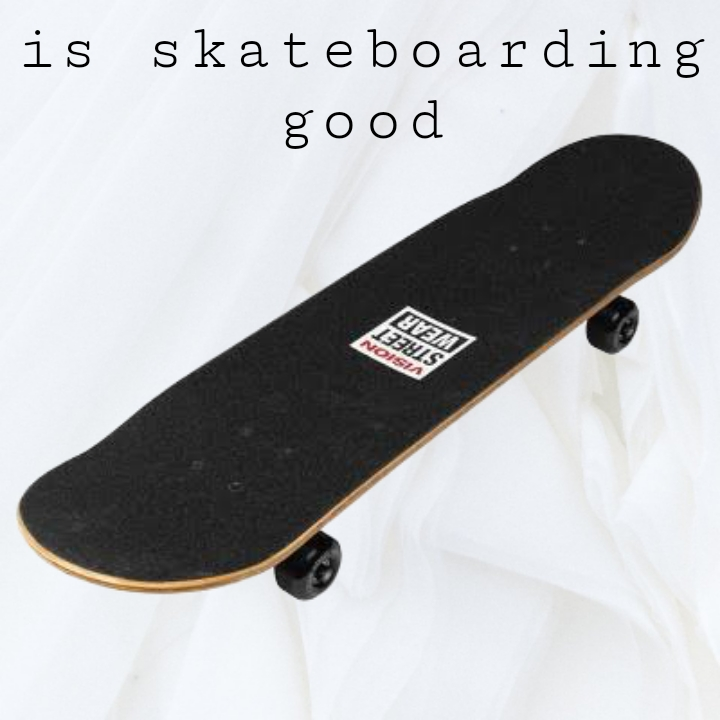 is skateboarding good exercise